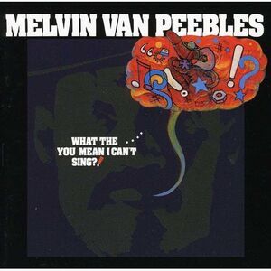 Melvin Van Peebles - What The...You Mean I Can't Sing?  CD